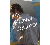 My Prayer Journal: 80 Spacious and Beautiful Pages to Write and Reflect Your Daily Prays and Devotional Thoughts