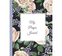 MY PRAYER JOURNAL: A 3 Month Guide to Prayer & Praise for Women of God ~ (Christian Journal & Devotional for Women Over 50, Extra Large, 8.5 x 11