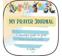 MY PRAYER JOURNAL: A Beautiful guide to Grow Little Hearts in Faith