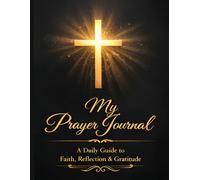 My Prayer Journal: A Daily Christian Devotional for Faith, Reflection & Gratitude