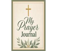 My Prayer Journal: A Guided Christian Workbook for Prayer, Sermon Notes & Scripture Writing