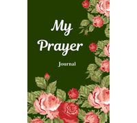 My Prayer Journal: A Guided Space for Daily Prayers, Gratitude, and Reflection.