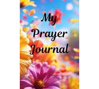 My Prayer Journal: A Journey of Faith, Reflection, and Divine Connection