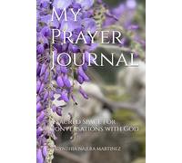 My Prayer Journal: A Sacred Space for Conversations with God
