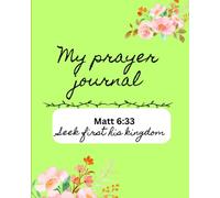 MY PRAYER JOURNAL MATT 6:33 SEEK FIRST HIS KINGDOM