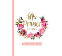 My Prayer Journal: Prayer Journal for Women - Daily Guided Prayer for Others and Oneself - Promote Gratitude, Prayer, and Self-Reflection - Mornings with God - Floral Wreath Design