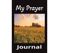 My Prayer Journal: Write Your Thoughts, Prayers and Answers in This Notebook | 110 Blank Pages | 6x9 Inches | Great Gift Idea