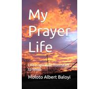 My Prayer Life: Life is spiritual from start to finish
