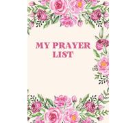 My prayer list : Journal / Notebook / Notepad / Diary /: 6 x 9 (100 pages)