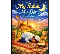 My Prayer, My Life: A Bilingual Guide to Daily Islamic Manners, Duas, and Character Building for Muslim Kids (Arabic - English)