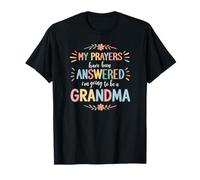 My Prayers Have Been Answered - I'm Going to Be A Grandma T-Shirt