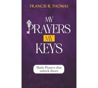 My Prayers, My Keys: Daily Prayers that unlock doors