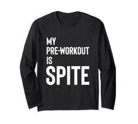 My Pre-Workout is Spite. Long Sleeve T-Shirt