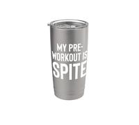 My Pre-Workout is Spite. Stainless Steel Insulated Tumbler