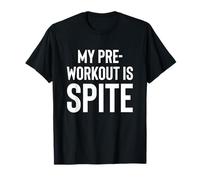 My Pre-Workout is Spite. T-Shirt