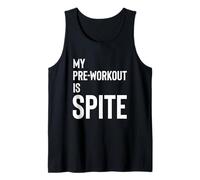 My Pre-Workout is Spite. Tank Top