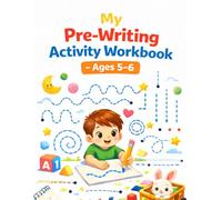 My Pre-Writing Activity Workbook - Ages 5-6: Tracing Lines, Shapes, Loops and Paths to Build Fine Motor Skills and Pencil Control