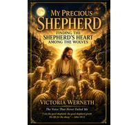 My Precious Shepherd: Finding The Shepherd's Heart Among The Wolves