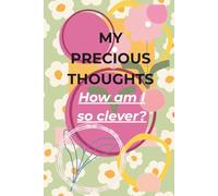 My Precious Thoughts: How Am I So Clever?