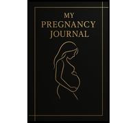 My Pregnancy Journal: A 100-Page Guided Journal to Track Your Weekly Journey, Symptoms, and Memories: Capture Every Special Moment, Add Photos, and Create a Keepsake to Treasure Forever
