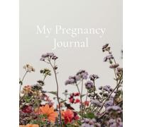 My Pregnancy Journal: A day-by-day record for W y Week