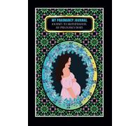 My Pregnancy Journal: -Journey to Motherhood: My Pregnancy Diary