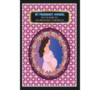 My Pregnancy Journal: -Tiny Heartbeats: My Pregnancy Chronicles