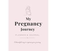 My Pregnancy Journey: A W y-Week Journal for Tracking and Memories (Weeks 4-40)