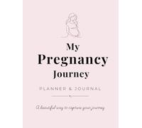 My Pregnancy Journey: A W y-Week Journal for Tracking and Memories (Weeks 4-40)