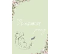 My Pregnancy Journey: A Weekly Pregnancy Journal with Coloring Pages, Check-ins, Grocery Lists, Notes & Appointment Logs