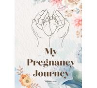 My Pregnancy Journey: Memory Keepsake Log Book For Mom To Be