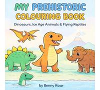 My Prehistoric Colouring Book: Over 100 Amazing Prehistoric Creatures to Colour
