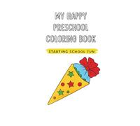 My Preschool Coloring Book - Starting School Fun: Fun and Easy Coloring for Preschoolers Age 4+
