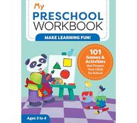 My Preschool Workbook: 101 Games & Activities That Prepare Your Child for School