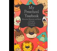 My Preschool Yearbook: Memories, Moments, and More! A Journal, A Scrapbook, A Keepsake