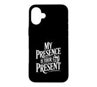 My Presence is Your Present Case for iPhone 16 Plus