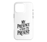 My Presence is Your Present Case for iPhone 16 Pro