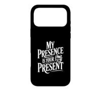 My Presence is Your Present Case for iPhone 17 Pro Max
