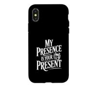 My Presence is Your Present Case for iPhone X/XS