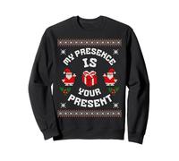 My Presence Is Your Present Funny Christmas Ugly Sweater Pun Sweatshirt
