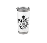 My Presence is Your Present Stainless Steel Insulated Tumbler