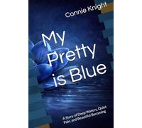 My Pretty is Blue: A Story of Deep Waters, Quiet Pain, and Beautiful Becoming