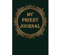 My Priest Journal: A classy dark green and gold Priest Journal for day-to-day work