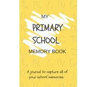My Primary School Memory Book: A journal to capture all of your school memories