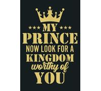 My Prince Now Look For A Kingdom Worthy Of You Quote: notebook, notebook journal beautiful , simple, impressive,size 6x9 inches, 114 paperback pages