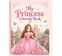 My Princess Coloring Book: Beautiful Princess Coloring Pages with Castles, Magical Gardens, Forests, Beaches, Unicorns, and Fairy 28 Tale Adventures for Girls Ages 8-12