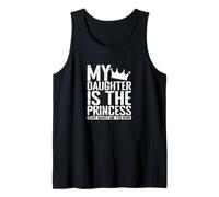My Princess Daughter makes me the King Tank Top
