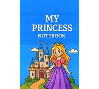 My Princess Notebook: Notebook by Louise for those who love Princesses