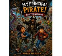 My Principal is a Pirate!: Book 2: Cafeteria Mutiny