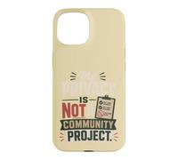 My Privacy Not A Community Project Funny Quote Sarcasm Case for iPhone 15